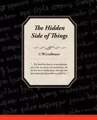 The Hidden Side of Things - Leadbeater C. W.