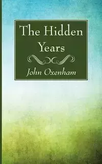 The Hidden Years - John Oxenham