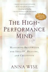 The High-Performance Mind - Anna Wise