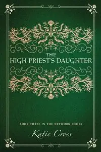 The High Priest's Daughter - Katie Cross