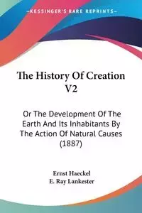 The History Of Creation V2 - Haeckel Ernst