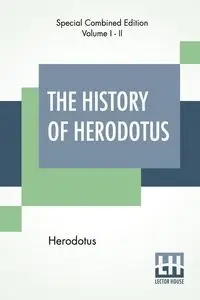 The History Of Herodotus (Complete) - Herodotus