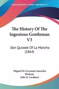 The History Of The Ingenious Gentleman V3 - Miguel Saavedra De Cervantes