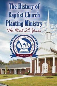 The History of Baptist Church Planting Ministry - Beth Jessup