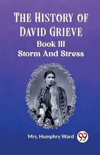 The History of David Grieve BOOK III STORM AND STRESS - Ward Mrs. Humphry