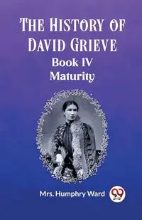 The History of David Grieve BOOK IV MATURITY - Ward Mrs. Humphry