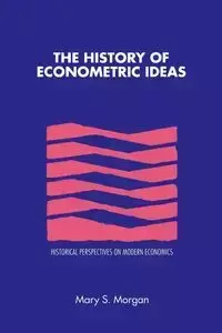 The History of Econometric Ideas - Mary Morgan