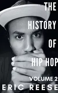 The History of Hip Hop - Eric Reese