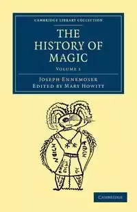 The History of Magic - Volume 1 - Joseph Ennemoser