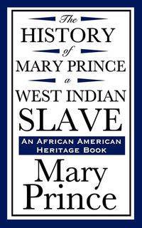 The History of Mary Prince, a West Indian Slave (an African American Heritage Book) - Prince Mary