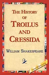 The History of Troilus and Cressida - William Shakespeare