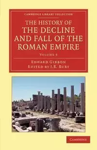 The History of the Decline and Fall of the Roman Empire - Volume 3 - Edward Gibbon