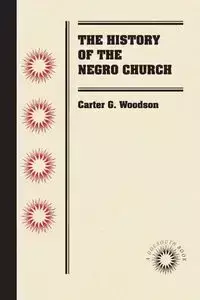 The History of the Negro Church - Carter G. Woodson