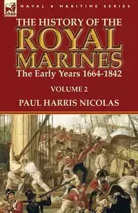 The History of the Royal Marines - Nicolas Paul Harris