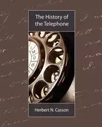 The History of the Telephone - Herbert N. Casson Casson