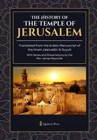 The History of the Temple of Jerusalem - Al Suyuti Jalaluddin