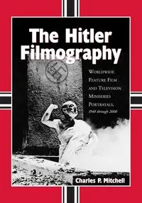 The Hitler Filmography - Mitchell Charles P.