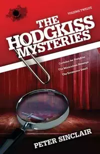 The Hodgkiss Mysteries Volume XII - Peter Sinclair