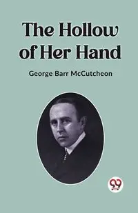 The Hollow Of Her Hand - George Barr McCutcheon