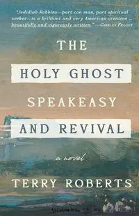 The Holy Ghost Speakeasy and Revival - Terry Roberts