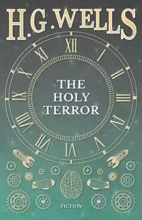 The Holy Terror - Wells H. G.