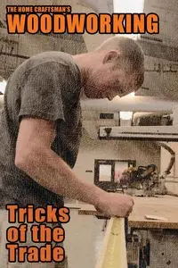 The Home Craftsman's Woodworking Tricks of the Trade - Wakeling Arthur