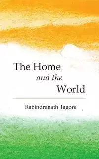 The Home and the World - Rabindranath Tagore