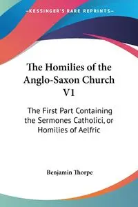 The Homilies of the Anglo-Saxon Church V1 - Benjamin Thorpe