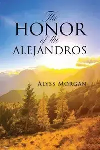 The Honor of the Alejandros - Morgan Alyss