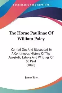 The Horae Paulinae Of William Paley - James Tate