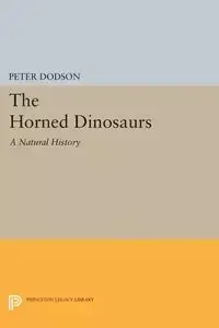 The Horned Dinosaurs - Peter Dodson