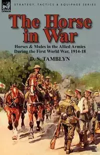 The Horse in War - Tamblyn D. S.