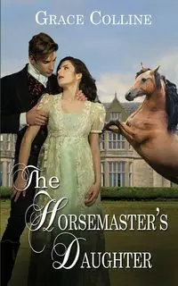 The Horsemaster's Daughter - Grace Colline