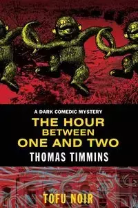 The Hour Between One and Two - Thomas Timmins