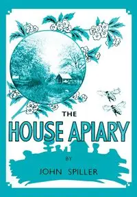 The House Apiary - John Spiller