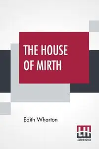 The House Of Mirth - Edith Wharton