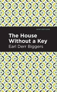 The House Without a Key - Earl Biggers Derr