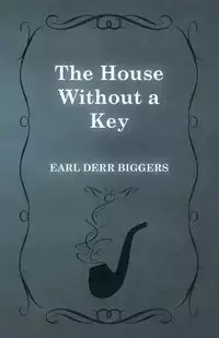 The House Without a Key - Earl Biggers Derr