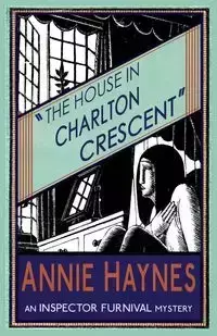 The House in Charlton Crescent - Annie Haynes
