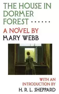 The House in Dormer Forest - Mary Webb