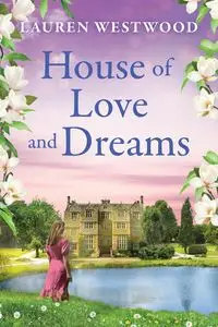 The House of Love and Dreams - Lauren Westwood