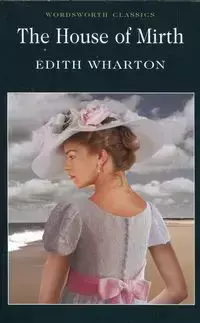 The House of Mirth - Edith Wharton