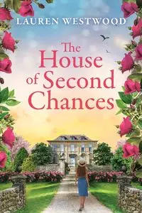 The House of Second Chances - Lauren Westwood