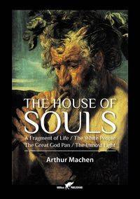 The House of Souls - Arthur Machen