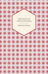 The House of the Four Winds - John Buchan