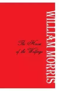 The House of the Wolfings - Morris William