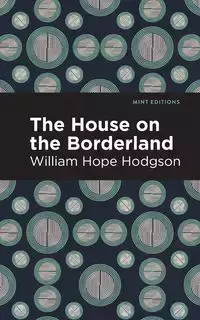 The House on the Borderland - William Hope Hodgson