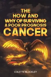 The How and Why of Surviving a Poor Prognosis Cancer - Colette Blockley