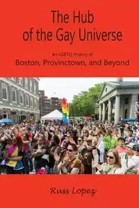 The Hub of the Gay Universe - Russ Lopez