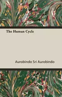 The Human Cycle - Sri Aurobindo Aurobindo